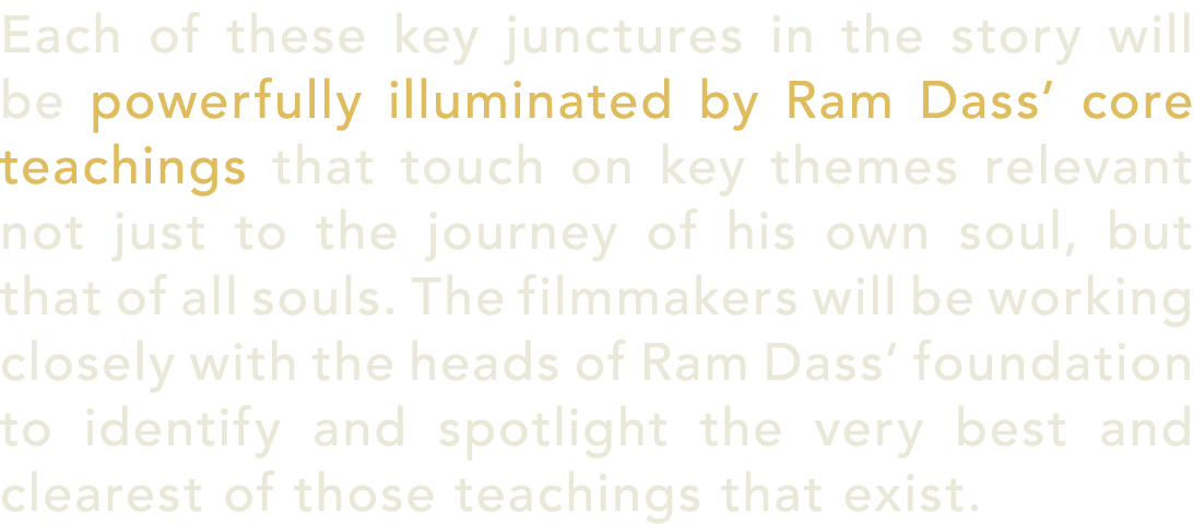 Each of these key junctures in the story will be powerfully illuminated by Ram Dass’ core teachings that touch on key...