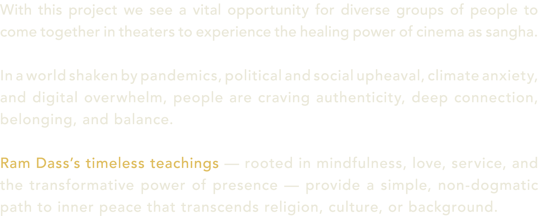 With this project we see a vital opportunity for diverse groups of people to come together in theaters to experience ...